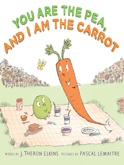 Title details for You Are the Pea, and I Am the Carrot by J.  Theron Elkins - Available